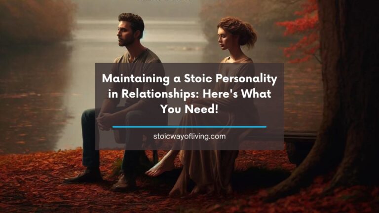 Maintaining a Stoic Personality in Relationships: Here’s What You Need!