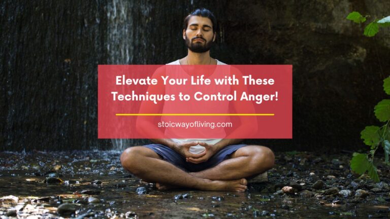 Elevate Your Life with These Techniques to Control Anger!